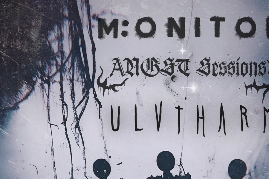 M:onitor + Angst Sessions + Ulvtharm