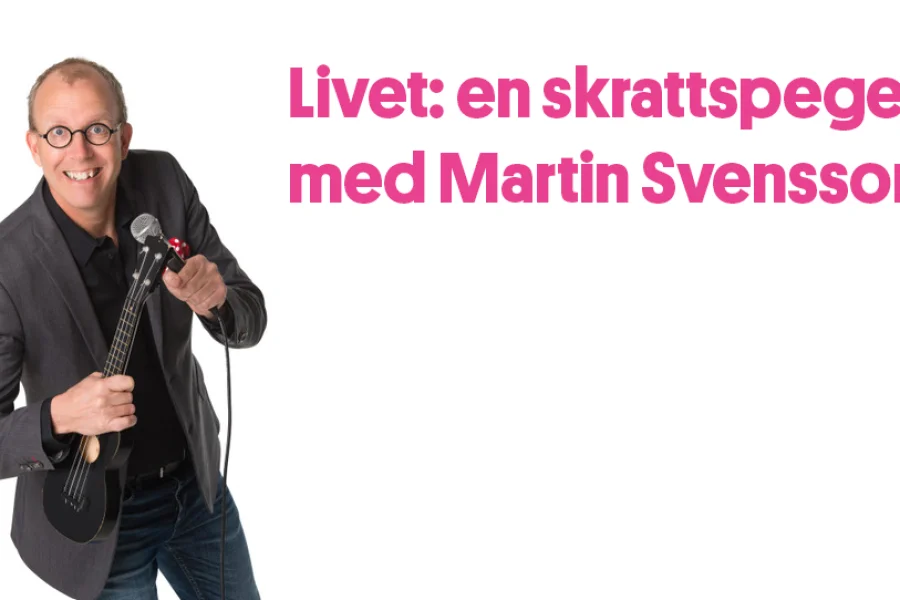 Livet: en skrattspegel – med Martin Svensson