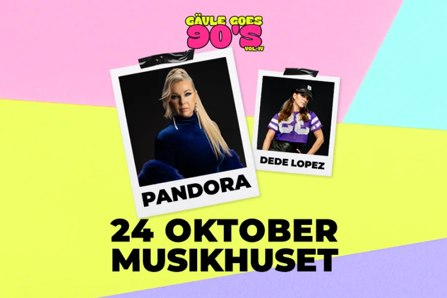 Gävle Goes 90s del IV – Pandora & Dede Lopez